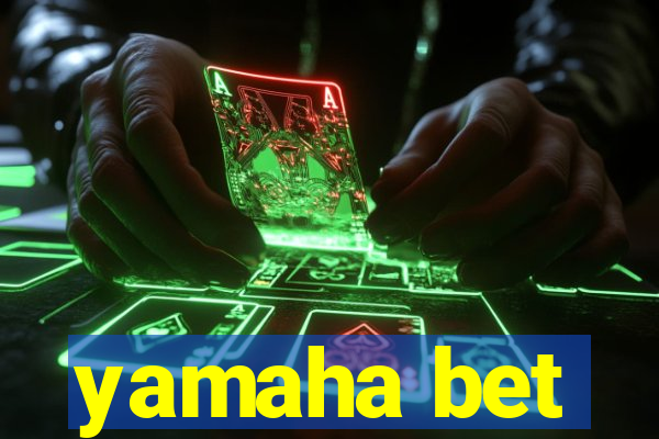 yamaha bet